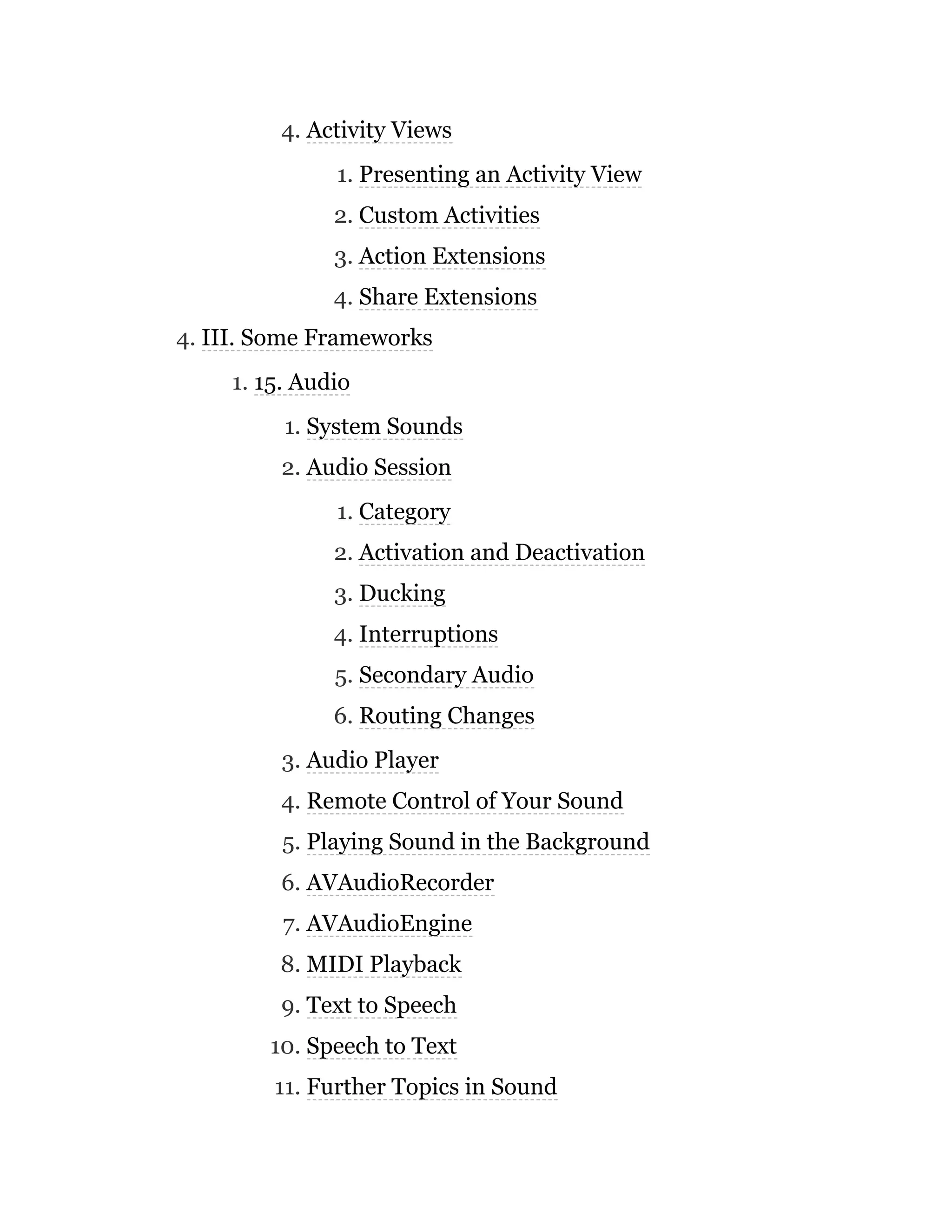 4. Activity Views
1. Presenting an Activity View
2. Custom Activities
3. Action Extensions
4. Share Extensions
4. III. Some Frameworks
1. 15. Audio
1. System Sounds
2. Audio Session
1. Category
2. Activation and Deactivation
3. Ducking
4. Interruptions
5. Secondary Audio
6. Routing Changes
3. Audio Player
4. Remote Control of Your Sound
5. Playing Sound in the Background
6. AVAudioRecorder
7. AVAudioEngine
8. MIDI Playback
9. Text to Speech
10. Speech to Text
11. Further Topics in Sound
 