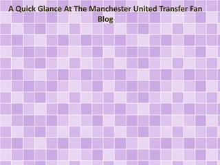 A Quick Glance At The Manchester United Transfer Fan
Blog

 