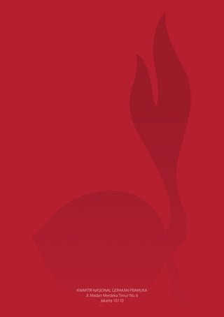 KWARTIR NASIONAL GERAKAN PRAMUKA 
Jl. Medan Merdeka Timur No. 6 
Jakarta 10110 