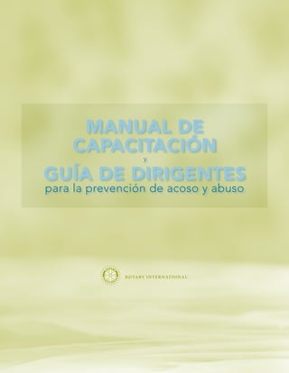 Manual de
    capacitación
                 y

guía de dirigentes
para la prevención de acoso y abuso
 