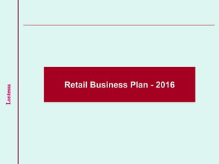Lontessa
Retail Business Plan - 2016
 