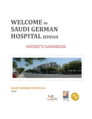 WELCOME to
SAUDI GERMAN
HOSPITAL JEDDAH
SAUDI GERMAN HOSPITALS
JEDDAH
 
