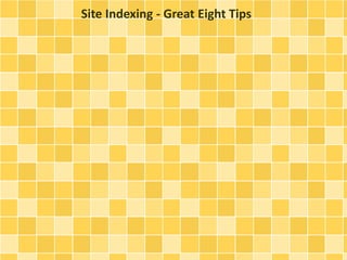 Site Indexing - Great Eight Tips
 