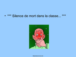 *** Silence de mort dans la classe... ***  