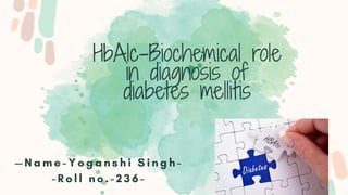 HbA1c-Biochemical role
in diagnosis of
diabetes mellitis
 