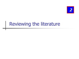2
Reviewing the literature
 