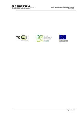 Página 27 de 27
Curso: Máquinas Elétricas de Corrente Contínua
Módulo: ???
 