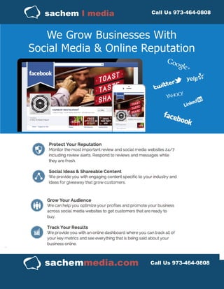 .
We Grow Businesses With
Social Media & Online Reputation
www.YourDomain.com Your@email.com
888-888-8888
Call Us 973-464-0808
Business Name www.YourDomain.com Call Us: 888-888-888 Email: your@email.com
sachemmedia.com
sachem I media
Call Us 888-888-8888
Call Us 973-464-0808
 