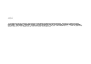 MEMÓRIA

Em informática, memória são todos os dispositivos que permitem a um computador guardar dados, temporariamente ou permanentemente. Memória é um termo genérico para designar
componentes de um sistema capazes de armazenar dados e programas. O conceito de computador digital binário com programa armazenado (arquitetura de Von Neumann e subsequentes) é
sempre baseado no uso de memória, e não existiria sem a utilização destas. A unidade básica de memória é o digito binário, ou bit. Um bit pode conter 0 ou 1. É a unidade mais simples possível.
Um sistema que armazenasse apenas um destes valores não poderia formar a base de um sistema de memória.

 