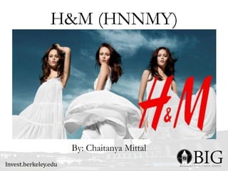 H&M (HNNMY)
By: Chaitanya Mittal
 