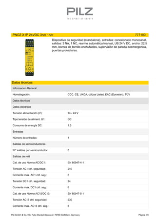 PNOZ X1P 24VDC 3n/o 1n/c 777100
Dispositivo de seguridad (standalone), entradas: conexionado monocanal,
salidas: 3 NA, 1 N...