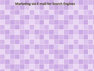 Marketing via E-mail for Search Engines
 