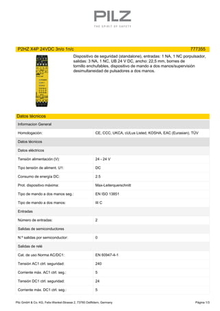 P2HZ X4P 24VDC 3n/o 1n/c 777355
Dispositivo de seguridad (standalone), entradas: 1 NA, 1 NC porpulsador,
salidas: 3 NA, 1 ...