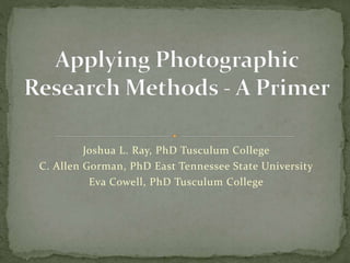 Joshua L. Ray, PhD Tusculum College
C. Allen Gorman, PhD East Tennessee State University
Eva Cowell, PhD Tusculum College
 