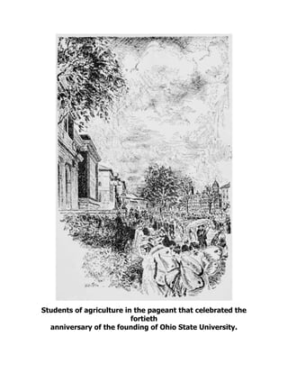Students of agriculture in the pageant that celebrated the
fortieth
anniversary of the founding of Ohio State University.
 