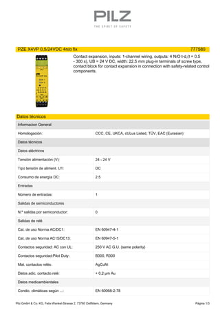PZE X4VP 0,5/24VDC 4n/o fix 777580
Contact expansion, inputs: 1-channel wiring, outputs: 4 N/O t-d,(t = 0.5
- 300 s), UB =...