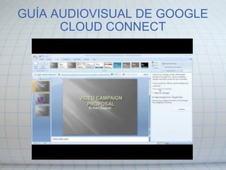 GUÍA AUDIOVISUAL DE GOOGLE CLOUD CONNECT 