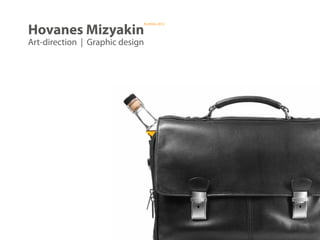 Hovanes Mizyakin
                             Portfolio 2012




Art-direction | Graphic design
 