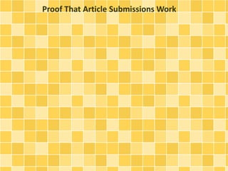 Proof That Article Submissions Work
 