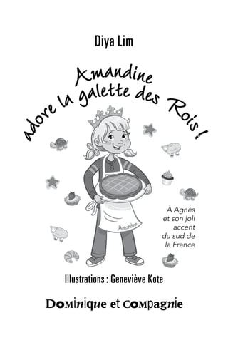 Diya Lim
À Agnès
et son joli
accent
du sud de
la France
Illustrations : Geneviève Kote
 
