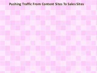 Pushing Traffic From Content Sites To Sales Sites
 