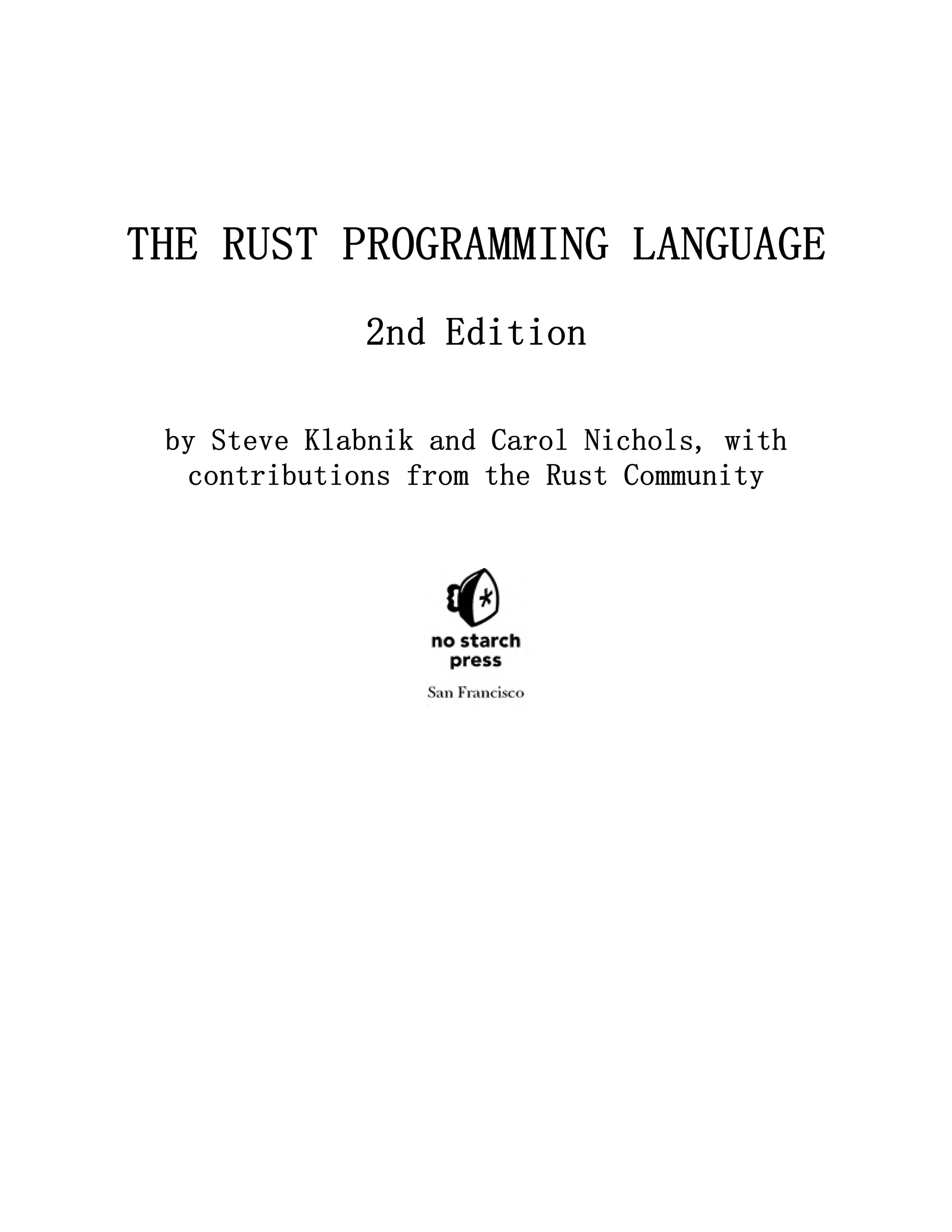 THE RUST PROGRAMMING LANGUAGE 2nd Edition by Steve Klabnik and Carol Nichols, with contributions from the Rust Community 