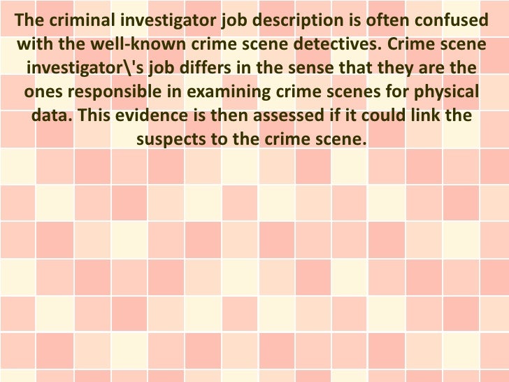 the criminal investigator job description is often confusedwith the well known crime scene detectives - Description Of A Crime Scene Investigator the criminal investigator job description is often confusedwith the well known crime scene detectives - Description Of A Crime Scene Investigator