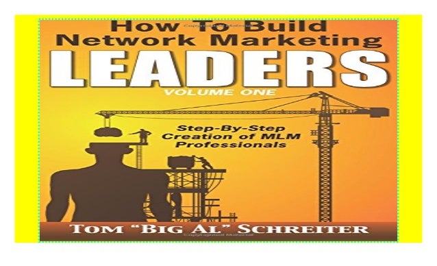 How To Build Network Marketing Leaders Volume One Step-by-Step Creation of MLM Professionals