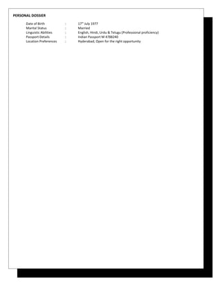 Osmanpura Reporter & Informer, Aurangabad, Mahrashtra, India Jul’01 –
May’02
Consultant Editor
Key Accountabilities
o Concept Selling to Shopkeepers to increase the Market Share.
o Regular Feedback from Community residents about Information given on Yellow Pages
o Mediate between Buyer & seller for both beneficiaries.
o Monthly Plan to Tab & Meet the Sellers within 5 Kms range of community
ADDITIONAL ACHIEVEMENTS
 Appreciated
o For exceptional work done in BFSI vertical – Awarded Truly an Asset to the Organization for Q1 in FY ’06 – ‘07
o For great support provided to M/s Apex corp. at Bharti for Q4 in FY ’05 – ‘06
o Providing quality customer support to HSBC in May ‘06
o With Certificate of Appreciation on Promotion of higest E- Bill Registration in July’09-‘10
o Kudos Certificate for Achieving “ Blackberry “ Incremental Targets in July’09-‘10
o With Certificate of Recognition for execution of Fun Do Activity with Enterprise Clientele base for FY ’10 – ‘11
 Successfully awarded with
o Certificate of Recognition for Best Customer Relationship Management for Q1 in FY ’06 – ‘07
o Best Voice Account Manager- South in FY’08-‘09
o Star of the Month-Certificate of Appreciation in Feb ’10 – ‘11
o Star of the Month-Certificate of Appreciation in Jun ’11 – ‘12
o Star of the Month-Certificate of Appreciation in Nov ’11 – ‘12
o Star Award in Dec ’12 – ‘13
ACADEMIC CREDENTIALS
 Master of Business Administration (MBA) specializing in Marketing, Avadh University, India, 2001
 Bachelor of Commerce (B. Com), Allahabad University, India, 1999
TRAININGS / WORKSHOPS ATTENDED
⇒ 2 Days workshop on Account Management Skills
⇒ Advance Selling Skills
⇒ Negotiation Skills
⇒ Guest Lecture to Management Student at “ Times Group Management Institute”
CO-CURRICULAR ACTIVITIES
 Won the 1st
Prize in Mock & Rock Game
 Selected as member of Football and Cricket teams at School & College levels (1994 – 96 & 1999 – 2001)
 Stood first in Shayriz, Mushayara competition at College Annual Festival (1999 – 2001)
 Awarded Book Prize for scoring highest in Essential of Business Maths (1999 – 2001) during 1st
Year of MBA
IT SKILLS & PROFICIENCY
Operating Systems Windows
Application Packages MS Office
Internet Application & Tools
HOBBIES & INTERESTS
 Sports Enthusiast – Play Football and Cricket
 