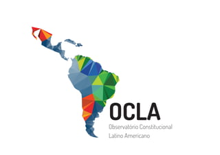 OCLAObservatório Constitucional
Latino Americano
 