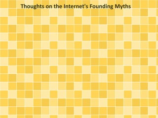 Thoughts on the Internet's Founding Myths
 