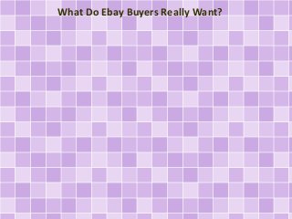 What Do Ebay Buyers Really Want?
 