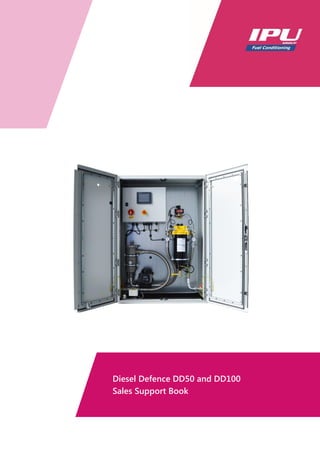 Diesel Defence DD50 and DD100
Sales Support Book
 