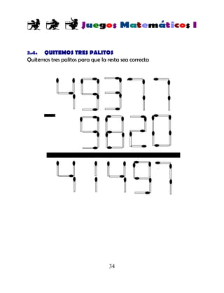 34
3.4. QUITEMOS TRES PALITOS
Quitemos tres palitos para que la resta sea correcta
 