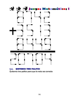 94
3.4. QUITEMOS TRES PALITOS
Quitemos tres palitos para que la resta sea correcta
 
