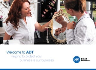 Welcome to ADT
	 Helping to protect your
business is our business
 