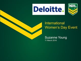 International
Women’s Day Event
Suzanne Young
11 March 2016
 