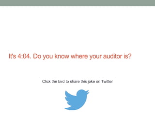 What does an accountant say when boarding 
a train? 'Mind the GAAP'. 
Click the bird to share this joke on Twitter 
http://emailstopwatch.com 
 
