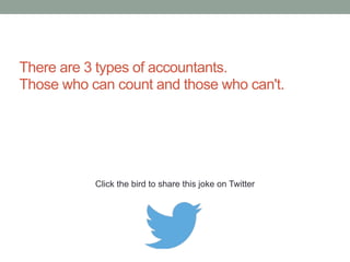How does an accountant trash her hotel room? 
By refusing to fill in the Guest Comment Card. 
Click the bird to share this joke on Twitter 
http://emailstopwatch.com 
 