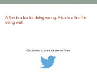What's grey has 6 legs, 2 arms and is twenty feet 
tall? An accountant riding an elephant. 
Click the bird to share this joke on Twitter 
http://emailstopwatch.com 
 
