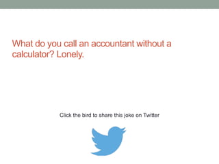 A fine is a tax for doing wrong. A tax is a fine for 
doing well. 
Click the bird to share this joke on Twitter 
http://emailstopwatch.com 
 