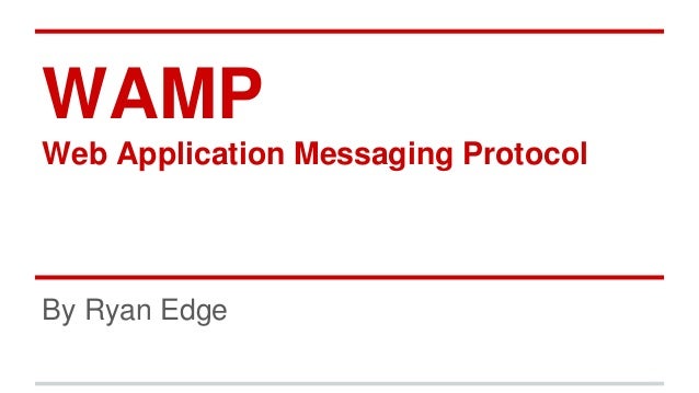WAMP: Web Application Messaging Protocol
