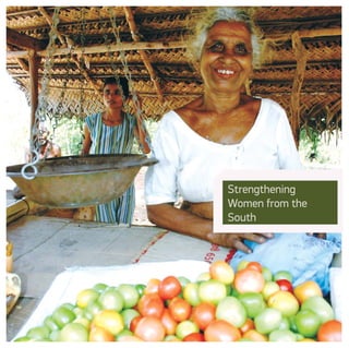 Strengthening
Women from the
South
www.pazydesarrollo.org
www.cenwor.lk
 