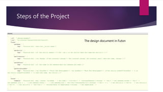 Steps of the Project
The design document in Futon
 
