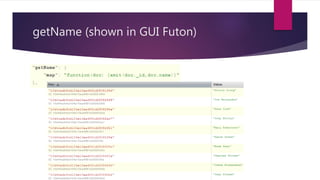 getName (shown in GUI Futon)
 