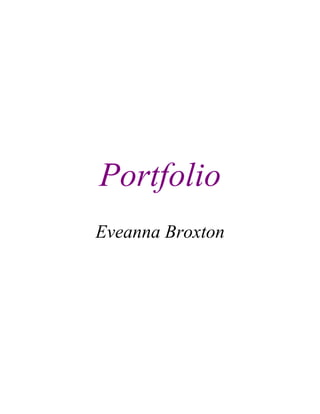 Portfolio
Eveanna Broxton
 