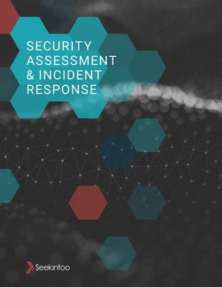 SECURITY
ASSESSMENT
& INCIDENT
RESPONSE
 