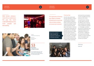 With further enhance-
ment of our weaknesses
this year, this event
could definitely become
more popular and
demanding.
53Attendees
at Meet & Greet
The Annual Meet & Greet was a major
success, with over 50 attendees and
followed by over 90 students applying
for a subcommittee position.
Bottom Left:
Meet & Greet Event
Roundhouse
Top Right:
Intersociety End of Semester Party
The organisation of training
days helped us facilitate
bonding and to ensure that
subcommittee members
are trained and motivated.
Training Day
Over the July winter break,
our team decided to conduct
a training day enabling our
subcommittees to obtain a
better understanding of their
respective portfolio, reinforc-
ing the experience they’ve
had in their duties in semester
1. During the training day, we
allocated time for individual
portfolio discussions to allow
for planning for semester 2.
Based on the experience they
had in semester 1, we believe
that by utilising those reflec-
tions, we were would be able
to deliver better workshops
and events for our members
in terms of quality and more
tailored to their needs.
During the team meeting,
we were able to reconcile
the different plans made by
each portfolio and compiled
it into a timeline for semester
2. In hindsight, we believe
this process of planning most
definitely facilitated better
organisation of events in
the semester 2. Additional-
ly, through team bonding
activities, our team members
were encouraged to get
to know one another.
Olivia Fung
Events VP
Training Day
Many of our subcom-
mittee members are
expected to continue on
as Directors next year.
2726
UNSW MSOC
Events Report
UNSW MSOC
Events Report
 