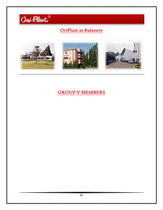 81
OriPlast at Balasore
GROUP V MEMBERS
 
