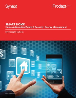 By Prodapt Solutions
SMART HOME
Home Automation | Safety & Security | Energy Management
www.prodapt.com
 
